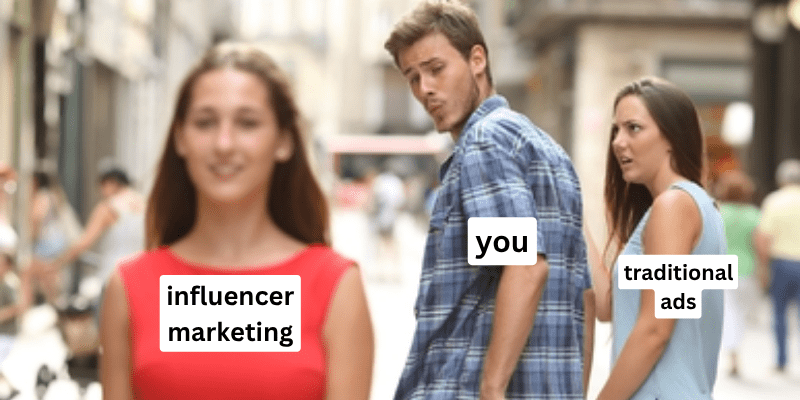 influencer marketing vs traditional marketing meme