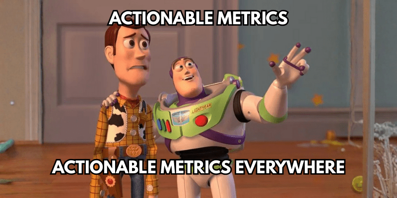 Actionable Metrics Everywhere Buzz Lightyear